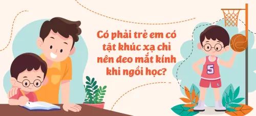 Có phải trẻ em có tật khúc xạ chỉ nên đeo mắt kính khi ngồi học?